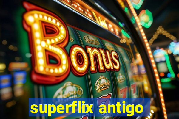 superflix antigo